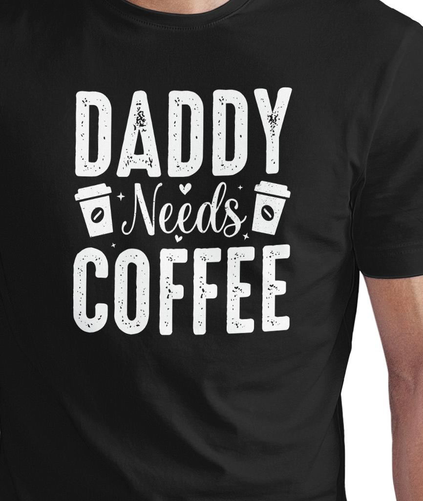 daddy needs coffee t shirt, dad gift, lover tee, funny shirt, new father's day caffeine addict, life daddy needs coffee t shirt, dad gift, lover tee, funny shirt, new father's day caffeine addict, life