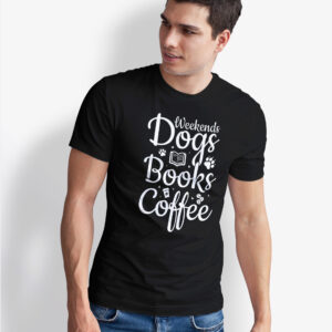 weekends dogs books coffee t shirt, dog lover gift, bookworm shirt, addict tee, relax cute trendy