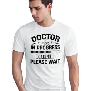 Home doctor in progress t shirt, future shirt, medical student tee, loading please wait gift, graduation present, funny apparel