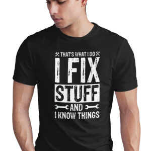 Home fix stuff t shirt, i know things tee, funny mechanic shirt, handyman gift, repairman for dad, engineer t present men