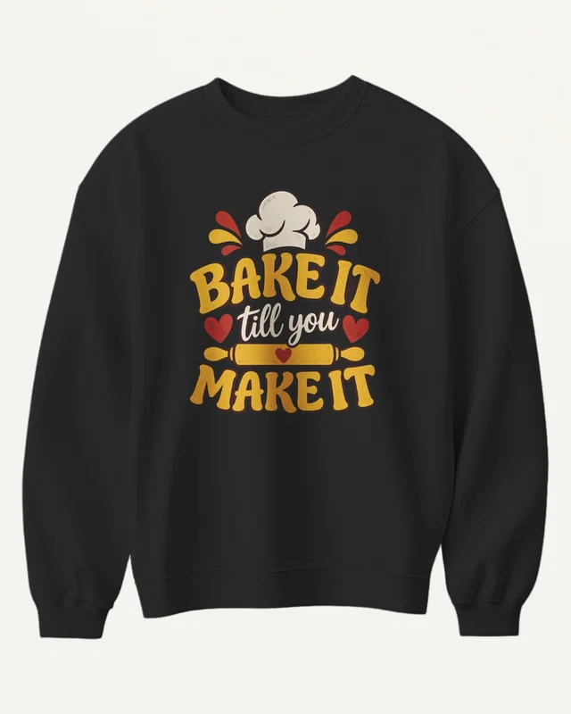Bake It Till You Make It Sweatshirt in Black — front