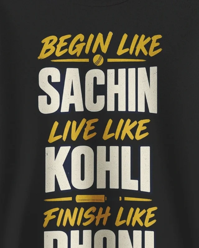 Begin Like Sachin Finish Like Dhoni Sweatshirt in Black — design detail