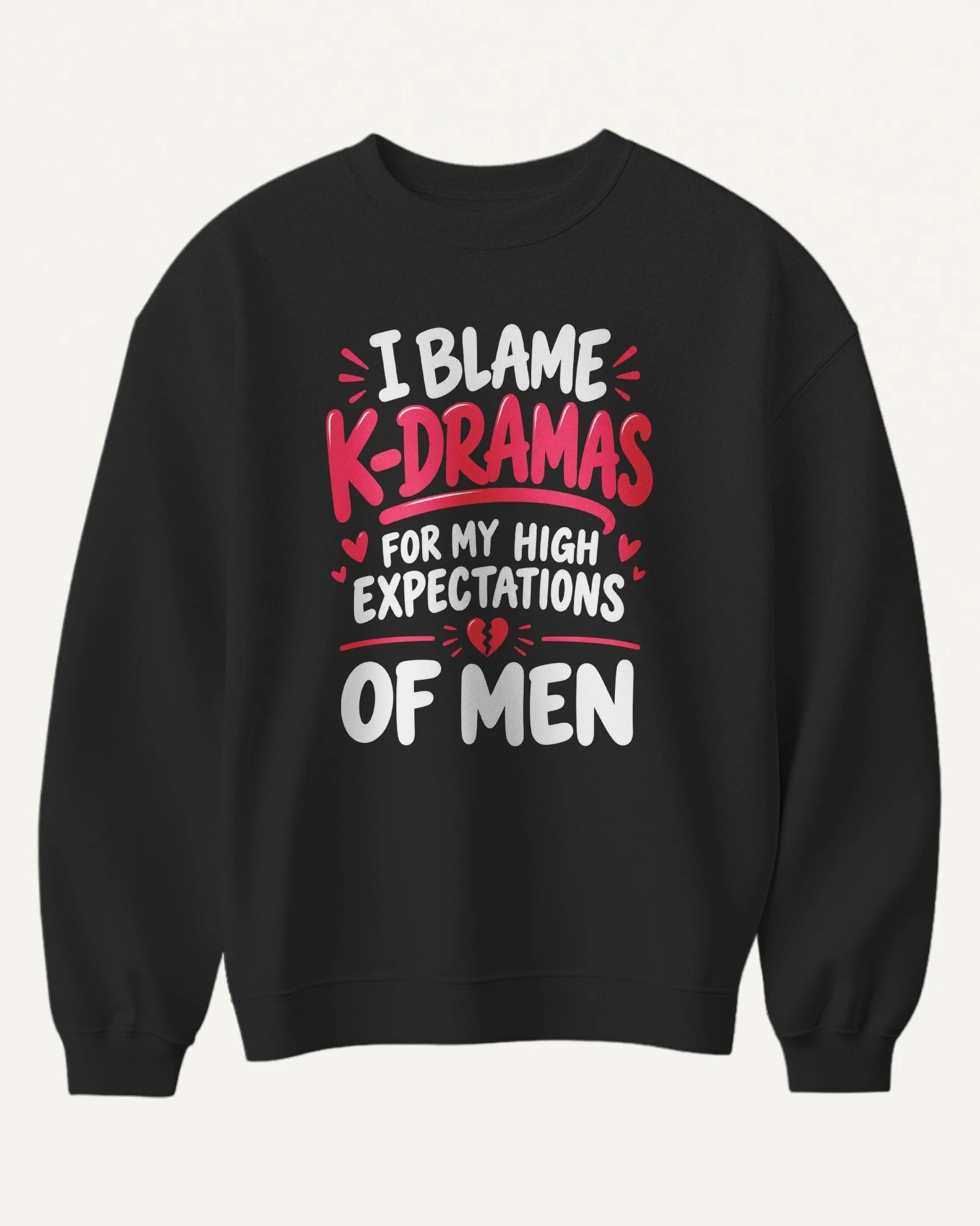 I Blame K-Dramas Sweatshirt in Black — front I Blame K-Dramas Sweatshirt in Black — front