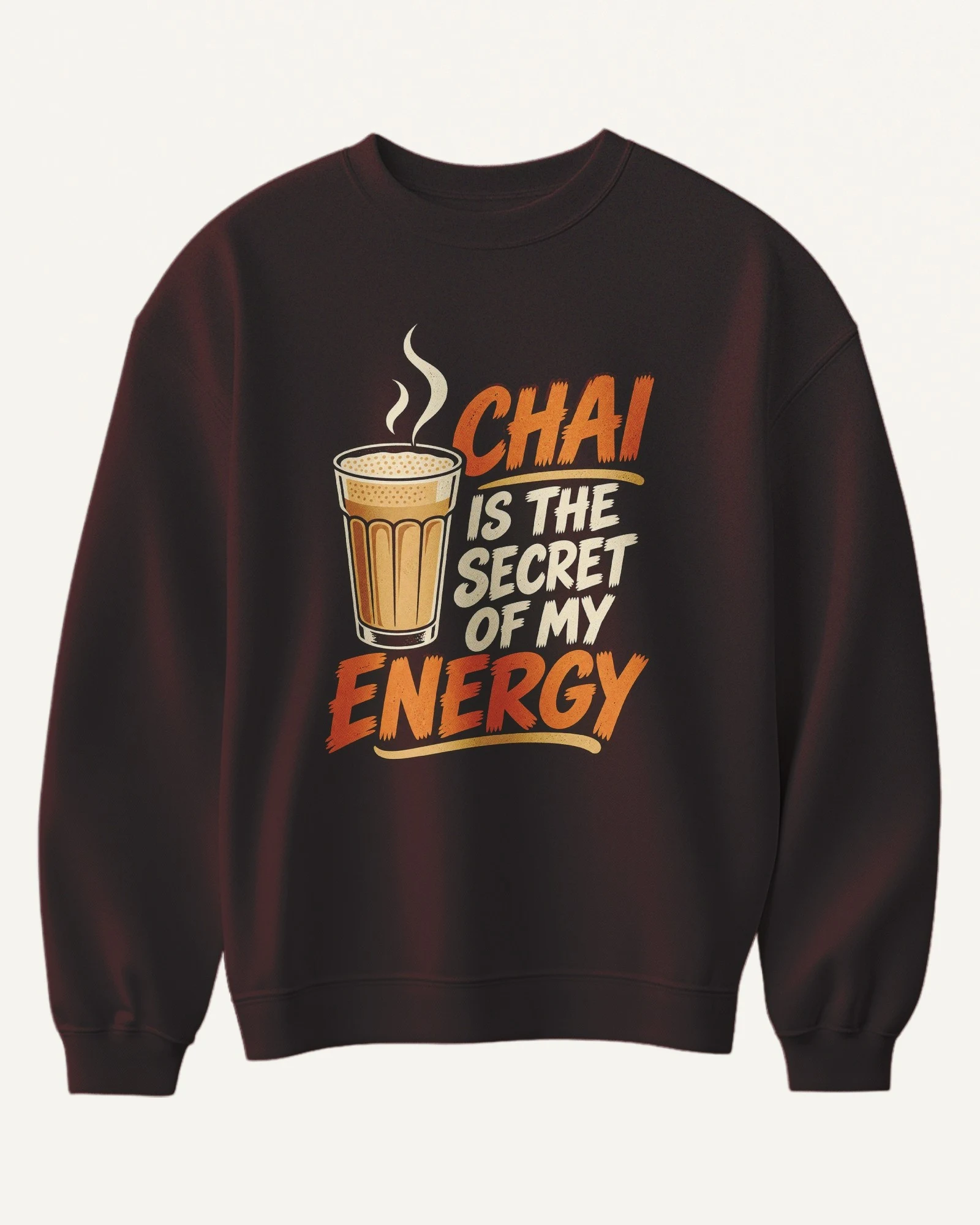 Chai Is the Secret of My Energy Sweatshirt in Maroon — front Chai Is the Secret of My Energy Sweatshirt in Maroon — front