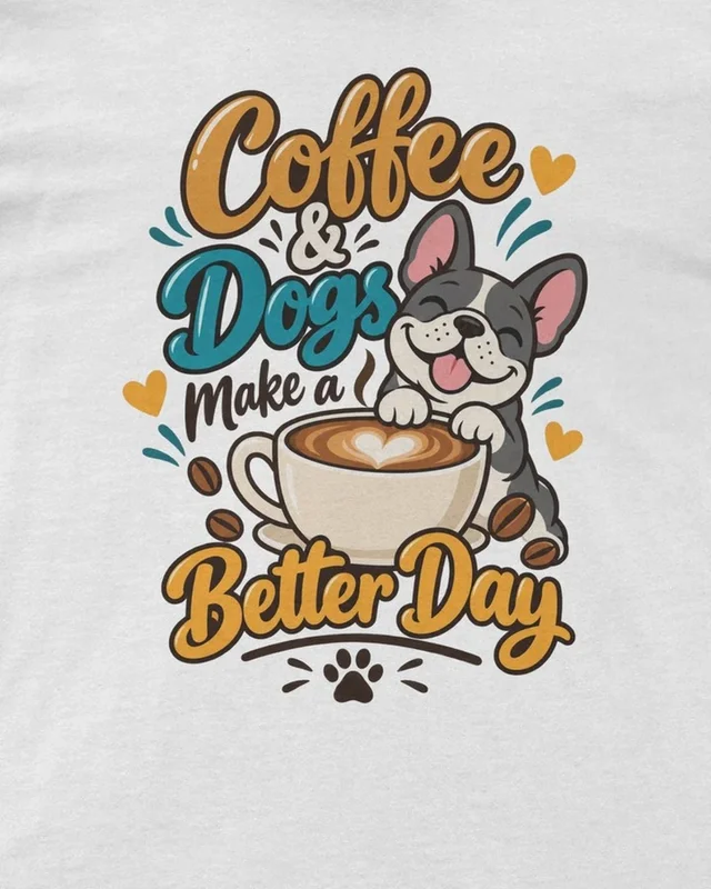 Coffee and Dogs Make a Better Day Regular T-Shirt in White — design detail