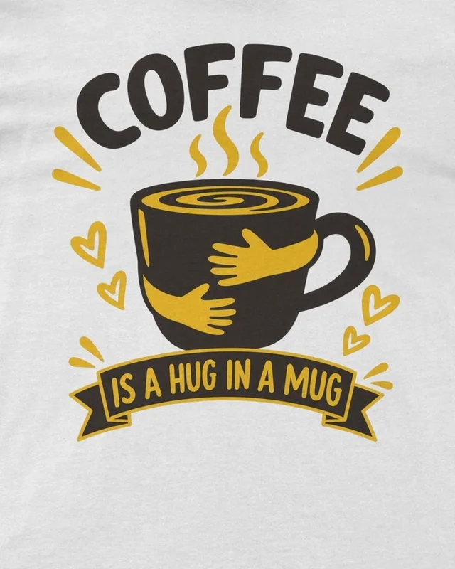 Coffee Is a Hug in a Mug Regular T-Shirt in White — design detail