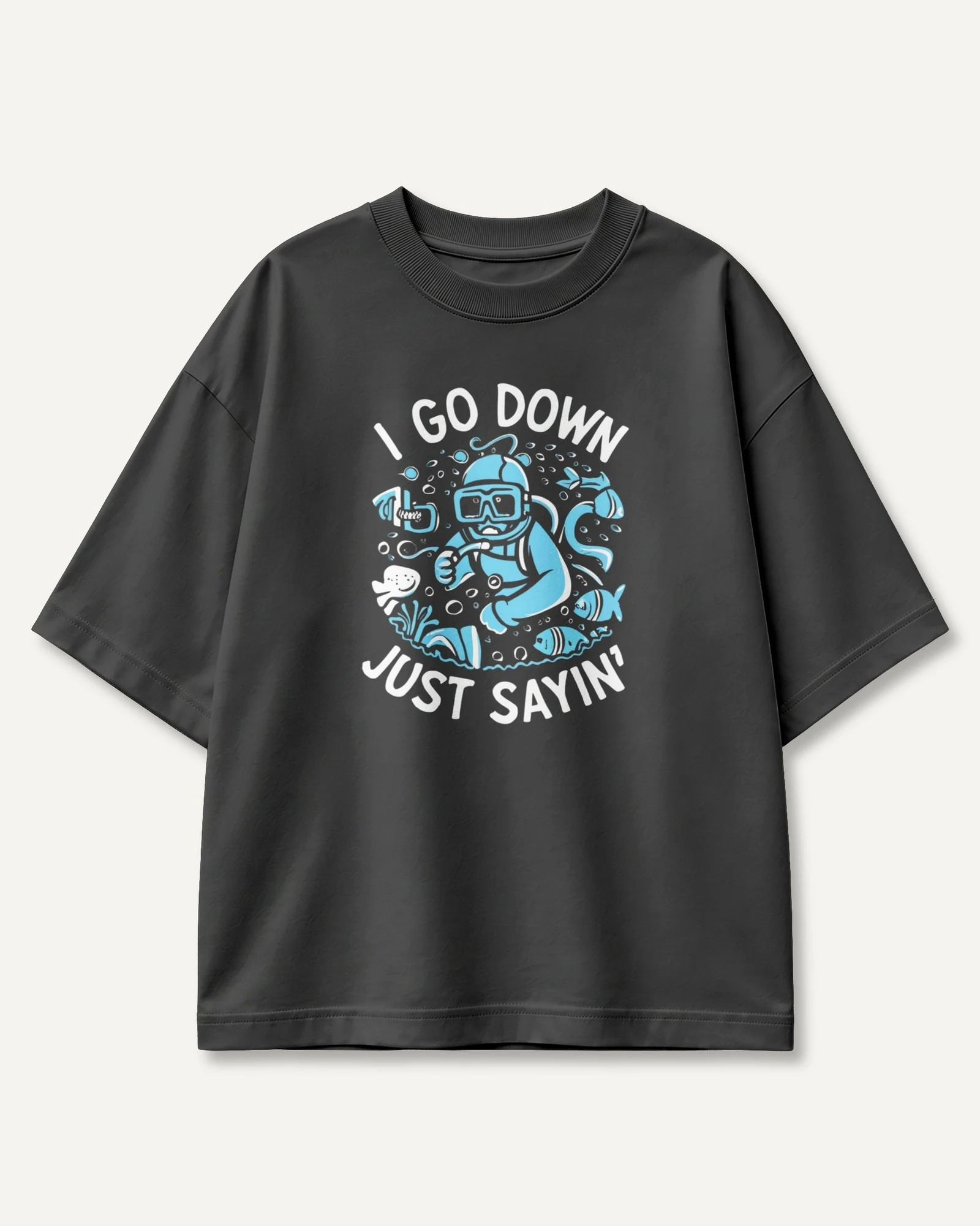 I Go Down Just Sayin' Diver Oversized T-Shirt in Black — front I Go Down Just Sayin' Diver Oversized T-Shirt in Black — front