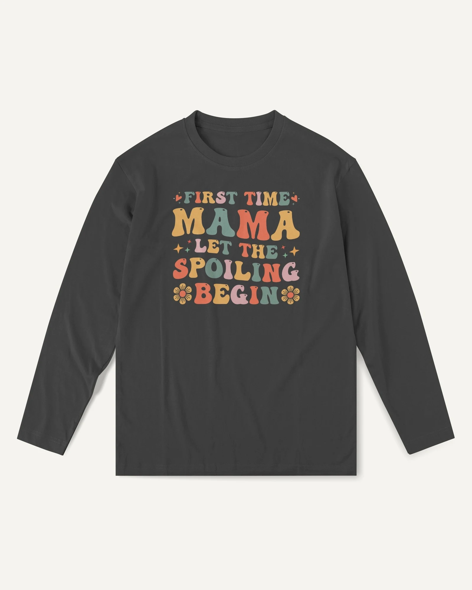 First Time Mama Let the Spoiling Begin Long-Sleeve T-Shirt in Black — front First Time Mama Let the Spoiling Begin Long-Sleeve T-Shirt in Black — front