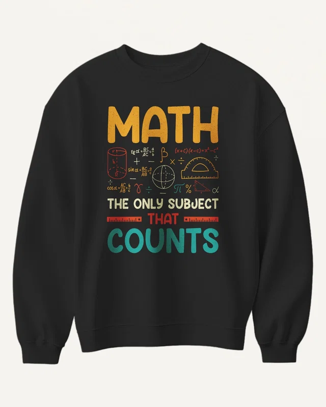 Math the Only Subject That Counts Sweatshirt in Black — front