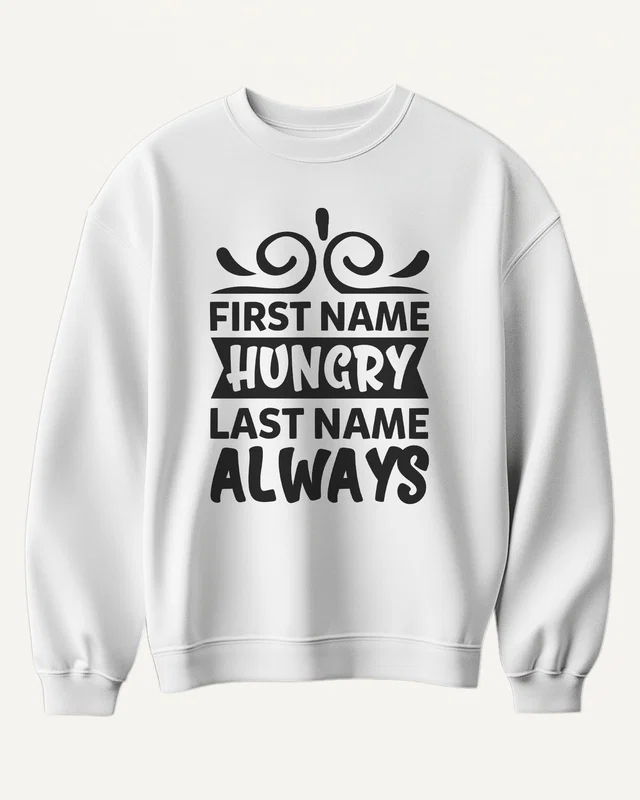 First Name Hungry Last Name Always Sweatshirt in White — front
