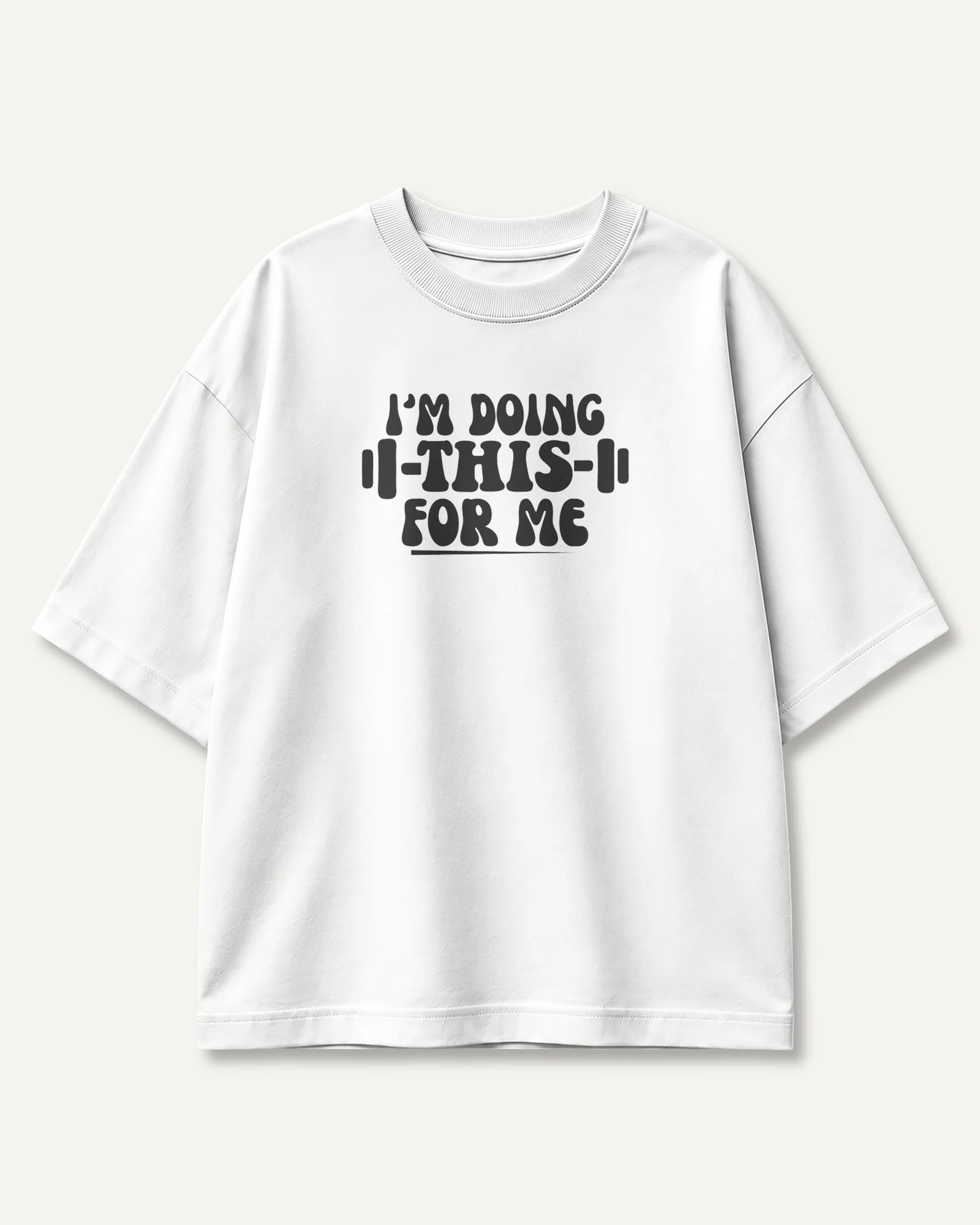 I'm Doing This for Me Oversized T-Shirt in White — front I'm Doing This for Me Oversized T-Shirt in White — front