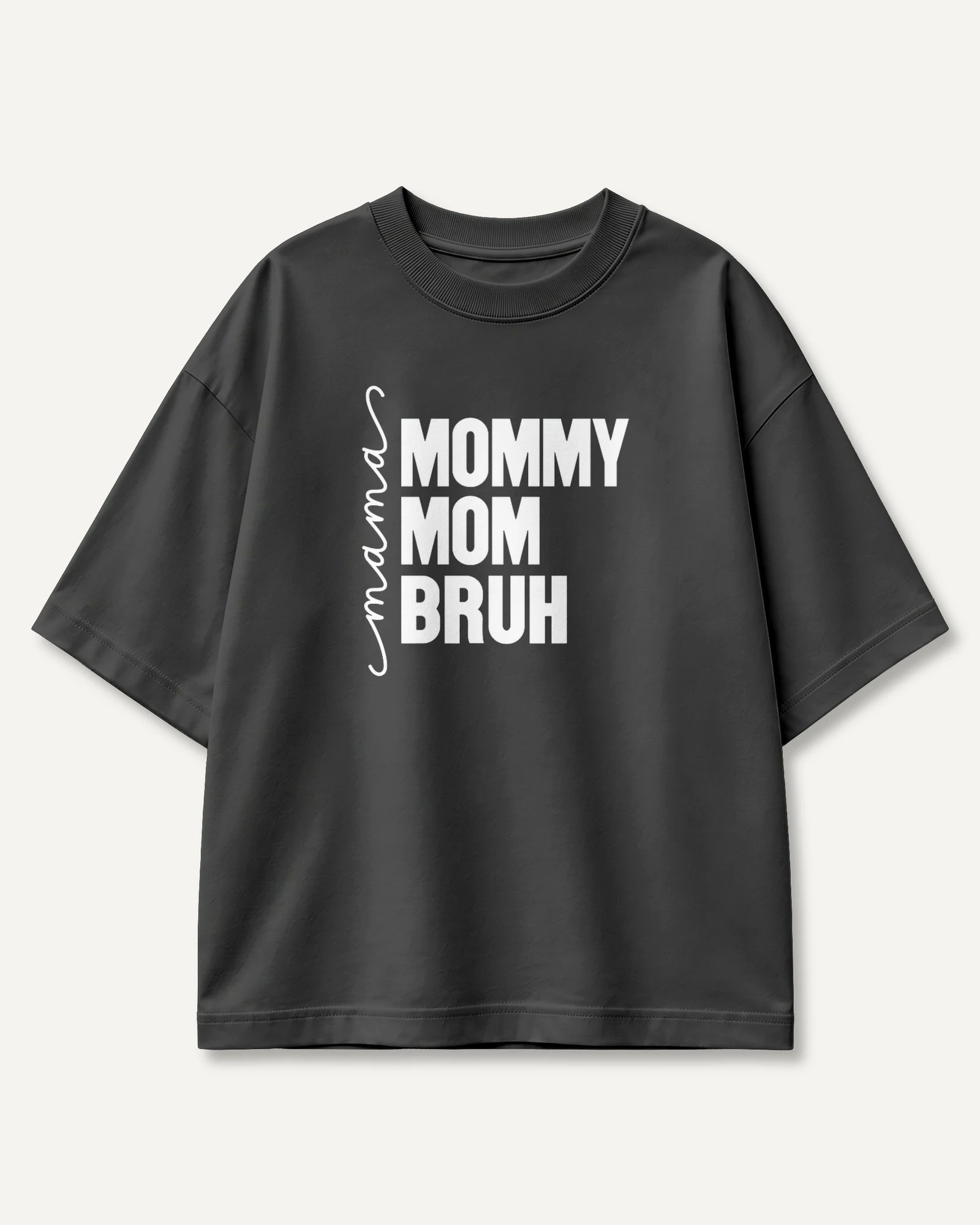 Mama Mommy Mom Bruh Oversized T-Shirt in Black — front Mama Mommy Mom Bruh Oversized T-Shirt in Black — front