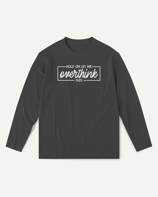 Hold On Let Me Overthink This Long-Sleeve T-Shirt in Black — front