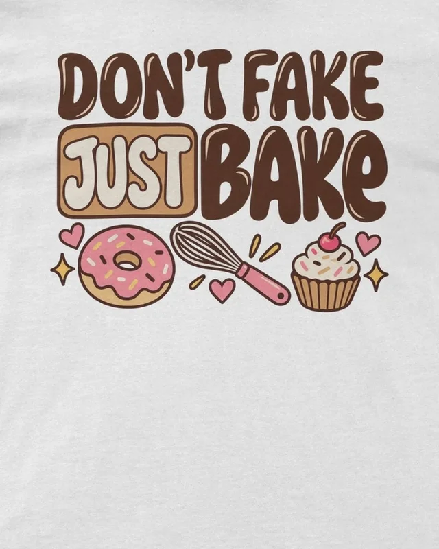 Don't Fake Just Bake Regular T-Shirt in White — design detail