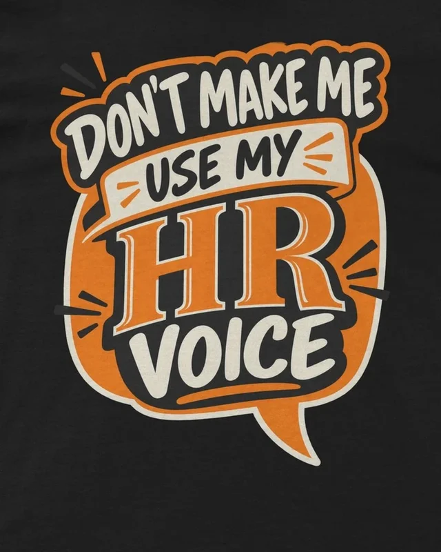 Don't Make Me Use My HR Voice Regular T-Shirt in Black — design detail