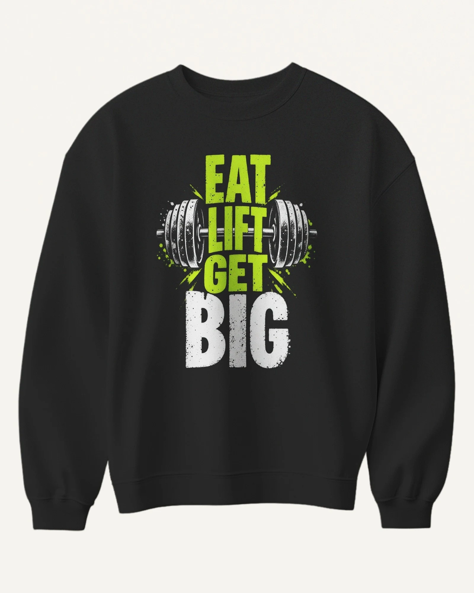 Eat Lift Get Big Sweatshirt in Black — front Eat Lift Get Big Sweatshirt in Black — front