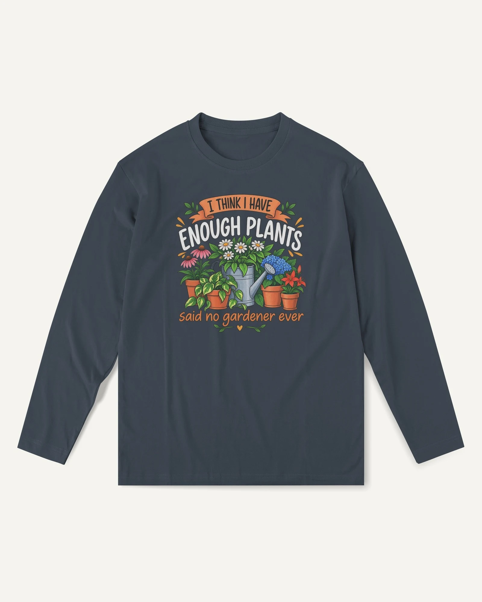 I Think I Have Enough Plants Long-Sleeve T-Shirt in Navy Blue — front I Think I Have Enough Plants Long-Sleeve T-Shirt in Navy Blue — front