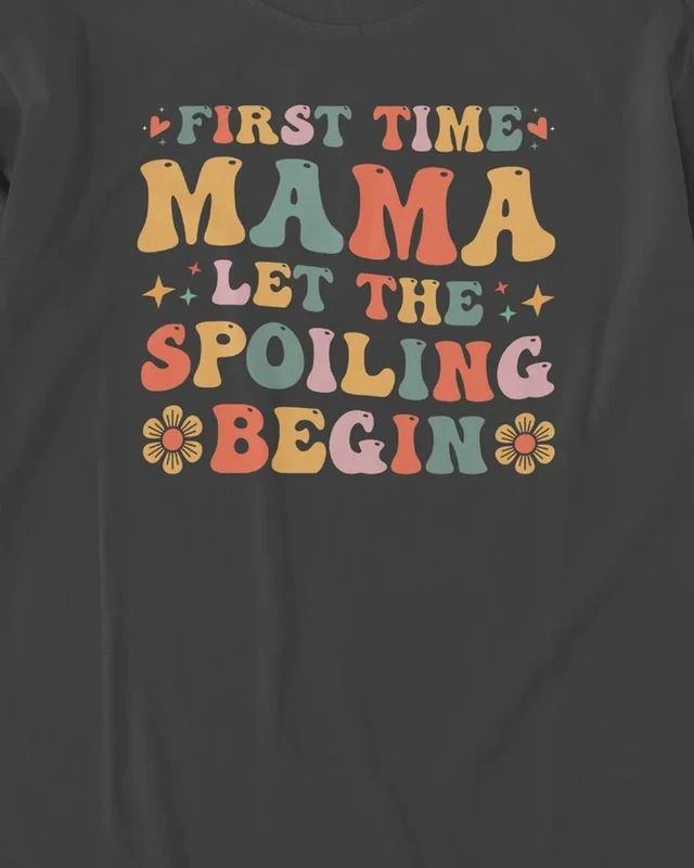 First Time Mama Let the Spoiling Begin Long-Sleeve T-Shirt in Black — design detail