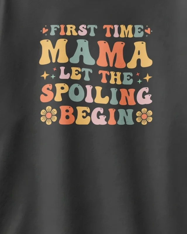 First Time Mama Let the Spoiling Begin Oversized T-Shirt in Black — design detail