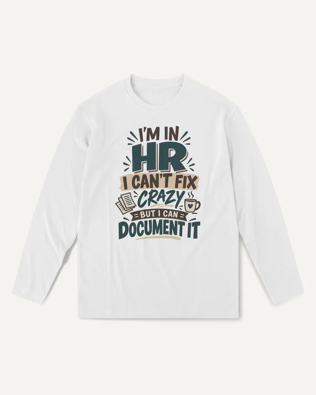 HR Can't Fix Crazy but Can Document It Long-Sleeve T-Shirt in White — front