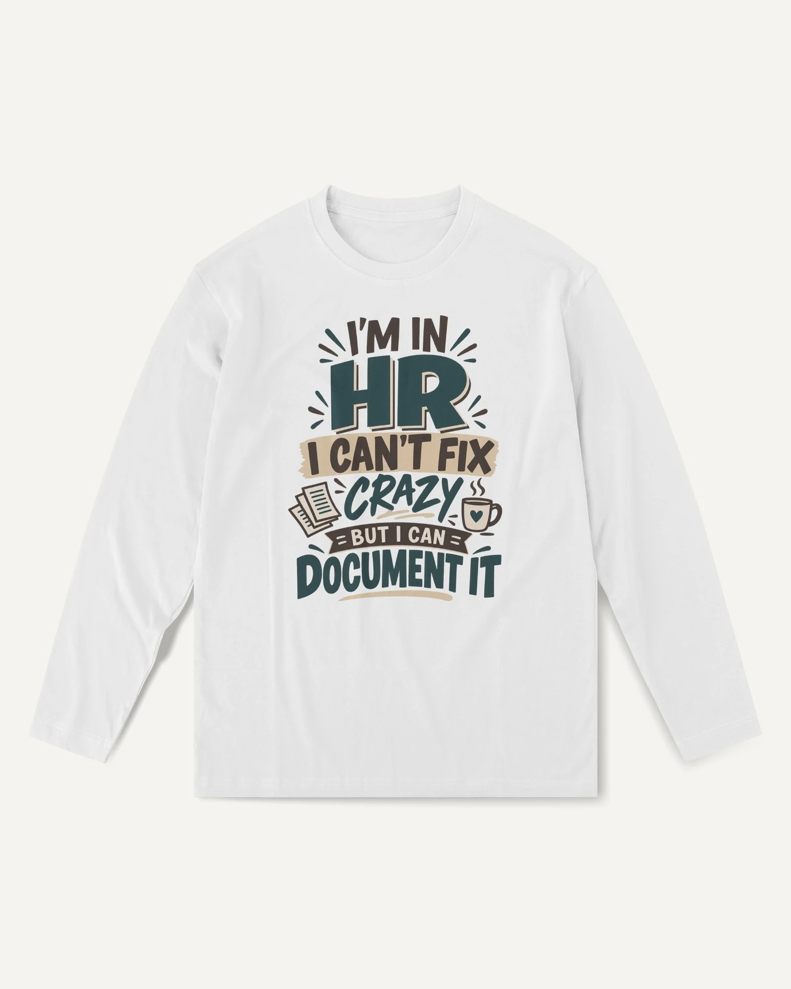 HR Can't Fix Crazy but Can Document It Long-Sleeve T-Shirt in White — front HR Can't Fix Crazy but Can Document It Long-Sleeve T-Shirt in White — front