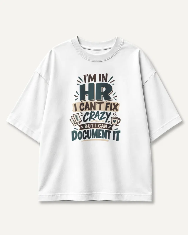 HR Can't Fix Crazy but Can Document It Oversized T-Shirt in White — front