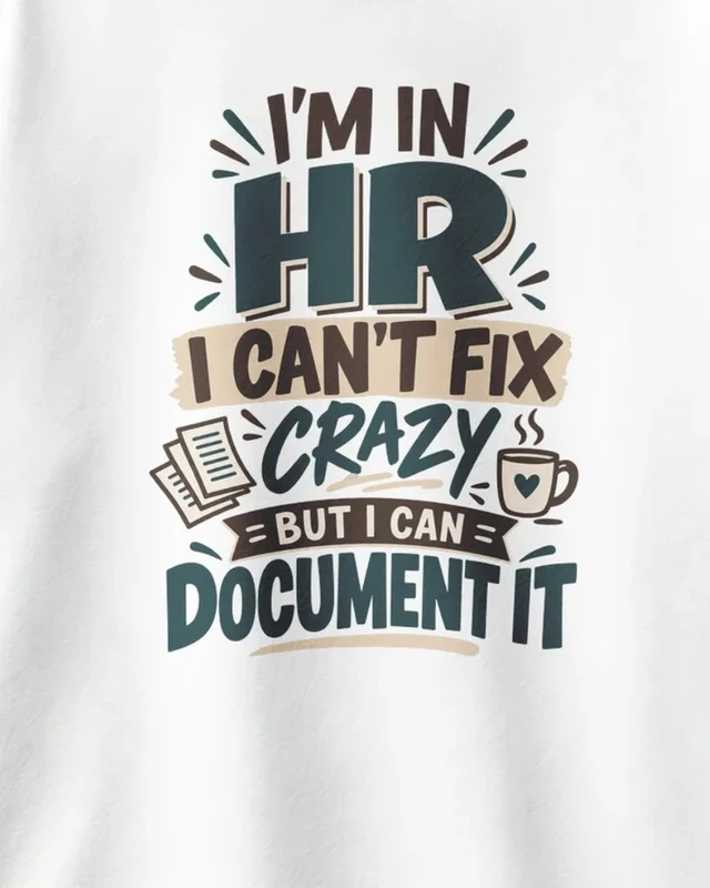 HR Can't Fix Crazy but Can Document It Oversized T-Shirt in White — design detail