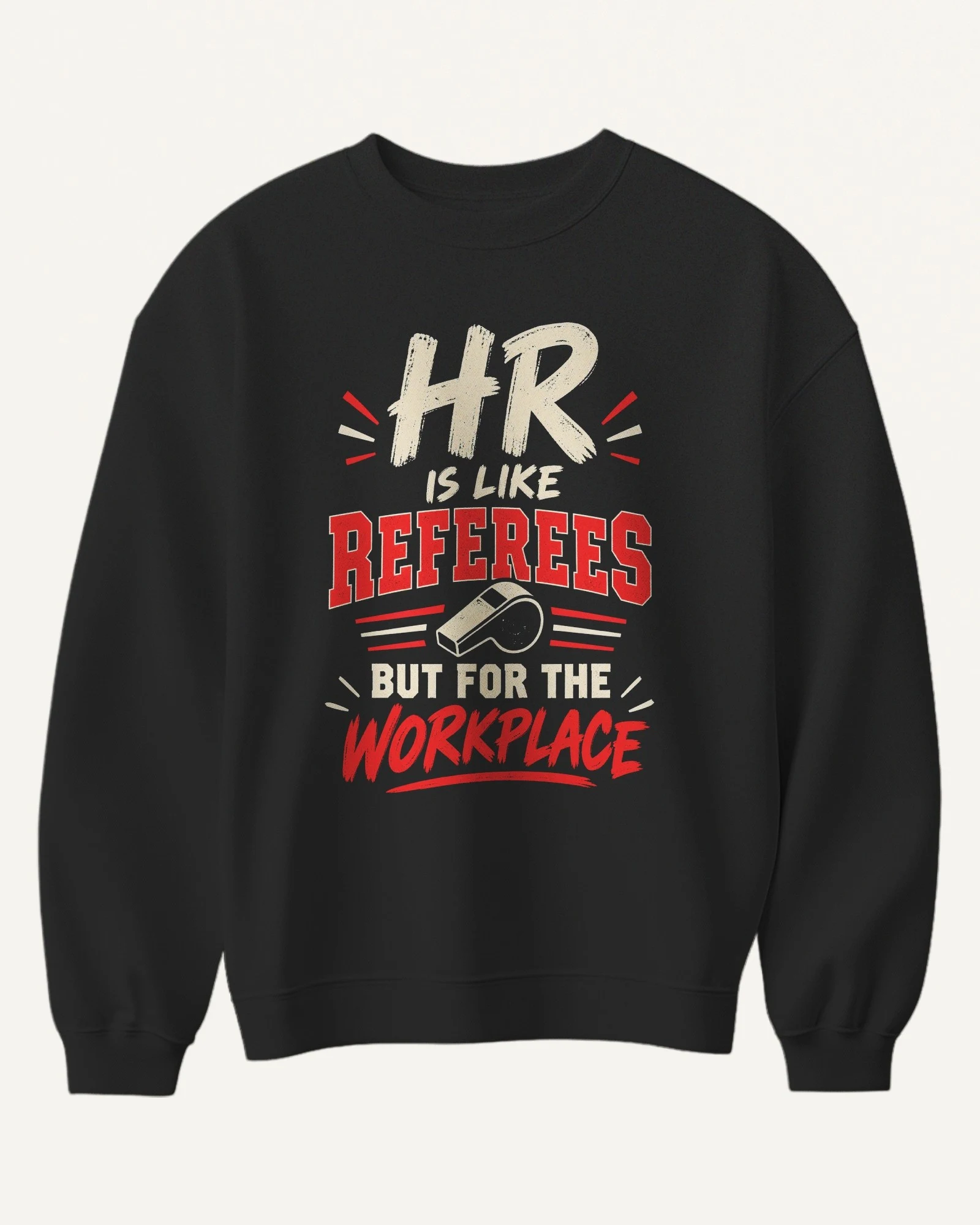 HR Is Like Referees for the Workplace Sweatshirt in Black — front HR Is Like Referees for the Workplace Sweatshirt in Black — front
