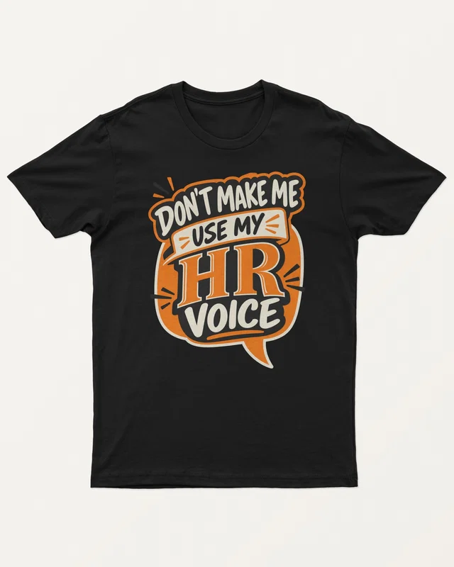 Don't Make Me Use My HR Voice Regular T-Shirt in Black — front