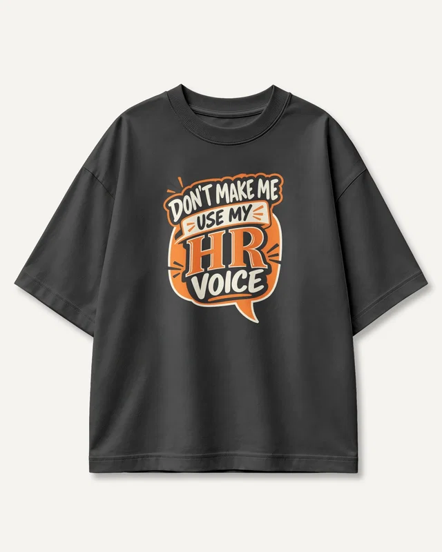 Don't Make Me Use My HR Voice Oversized T-Shirt in Black — front