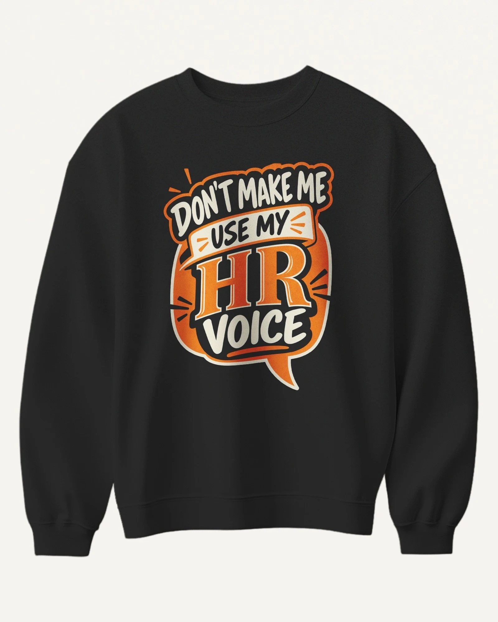 Don't Make Me Use My HR Voice Sweatshirt in Black — front Don't Make Me Use My HR Voice Sweatshirt in Black — front
