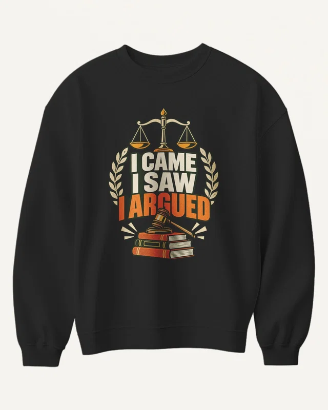 I Came I Saw I Argued Sweatshirt in Black — front