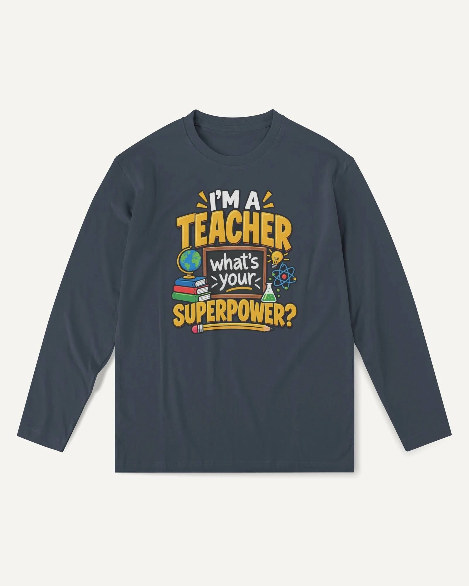 I'm a Teacher What's Your Superpower Long-Sleeve T-Shirt in Navy Blue — front I'm a Teacher What's Your Superpower Long-Sleeve T-Shirt in Navy Blue — front