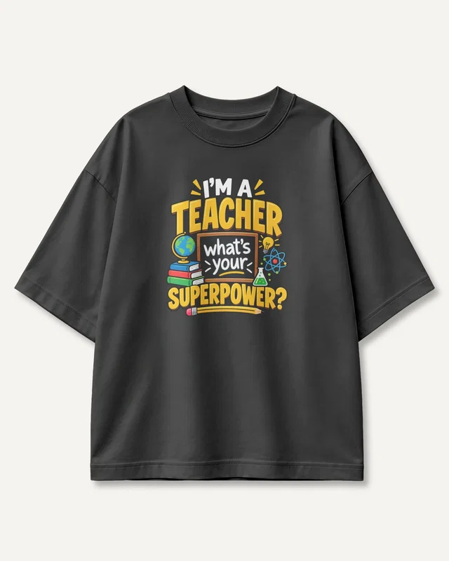 I'm a Teacher What's Your Superpower Oversized T-Shirt in Black — front
