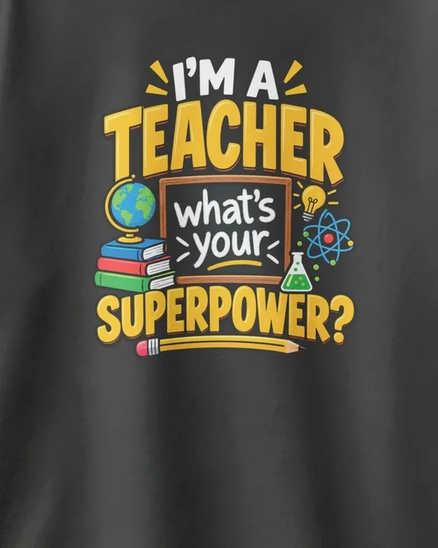 I'm a Teacher What's Your Superpower Oversized T-Shirt in Black — design detail