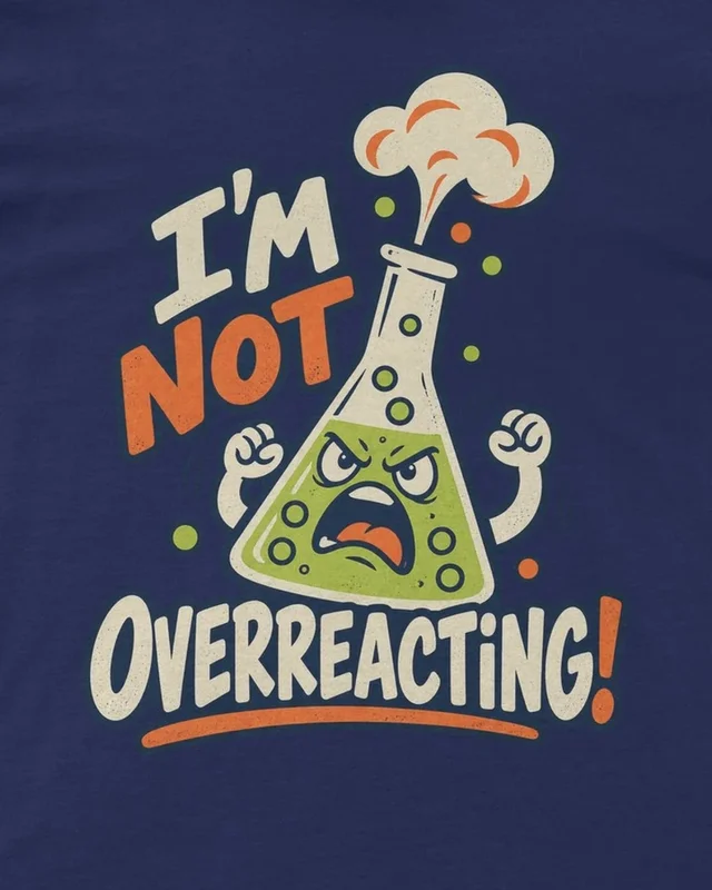 I'm Not Overreacting Regular T-Shirt in Royal Blue — design detail