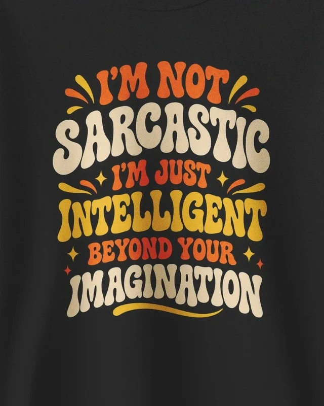 I'm Not Sarcastic Sweatshirt in Black — design detail