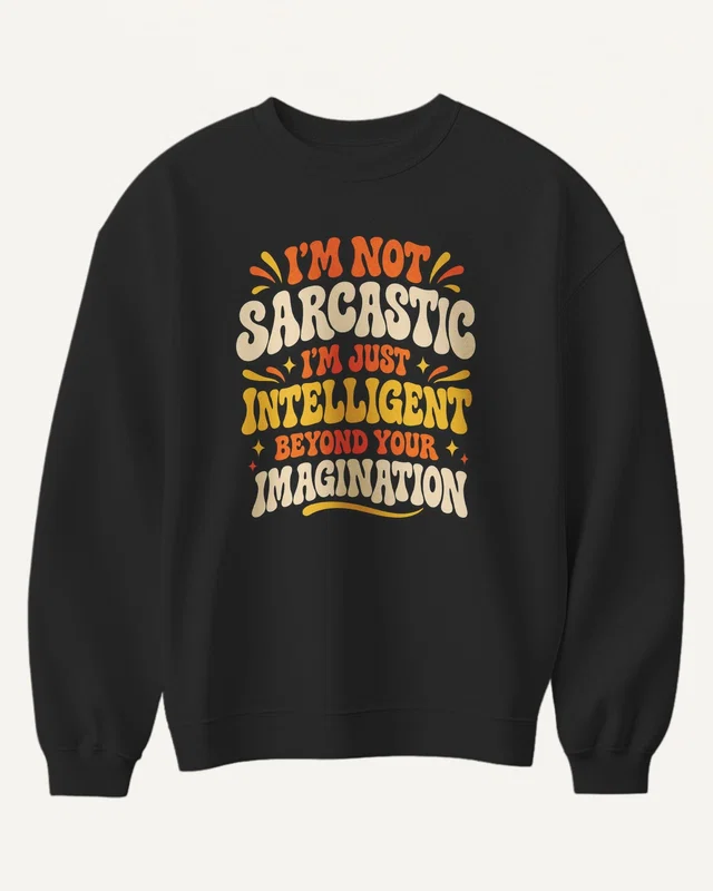 I'm Not Sarcastic Sweatshirt in Black — front