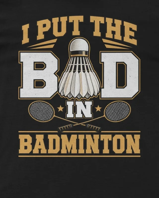 I Put the Bad in Badminton Regular T-Shirt in Black — design detail