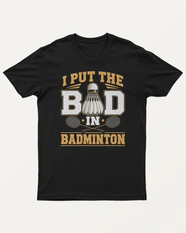 I Put the Bad in Badminton Regular T-Shirt in Black — front