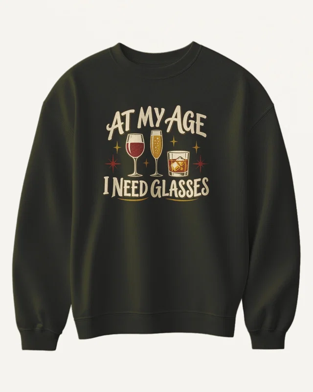At My Age I Need Glasses Sweatshirt in Olive Green — front