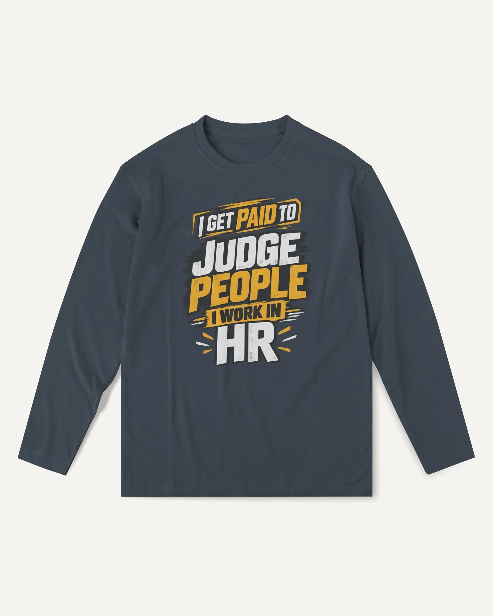 I Get Paid to Judge People I Work in HR Long-Sleeve T-Shirt in Navy Blue — front I Get Paid to Judge People I Work in HR Long-Sleeve T-Shirt in Navy Blue — front