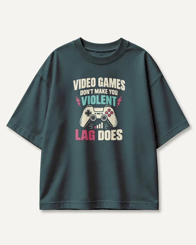 Video Games Don't Make You Violent Lag Does Oversized T-Shirt in Petrol Blue — front