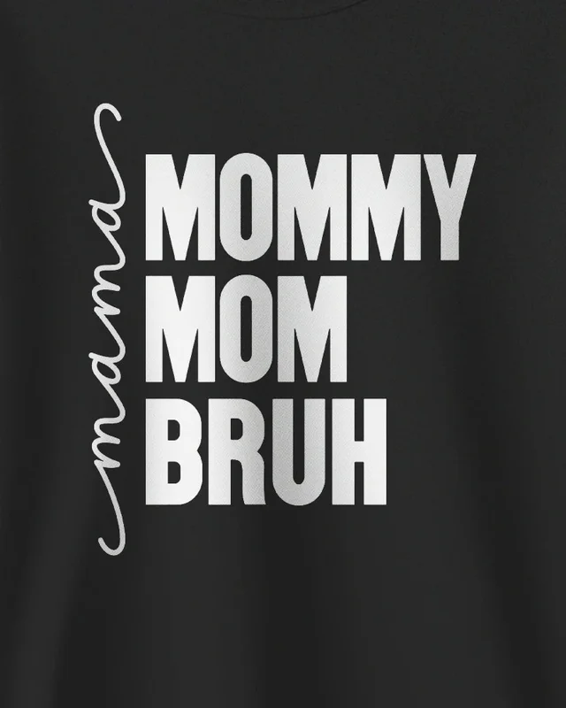 Mama Mommy Mom Bruh Sweatshirt in Black — design detail