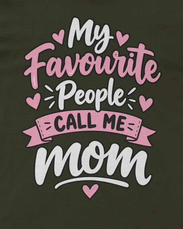 My Favourite People Call Me Mom Regular T-Shirt in Olive Green — design detail