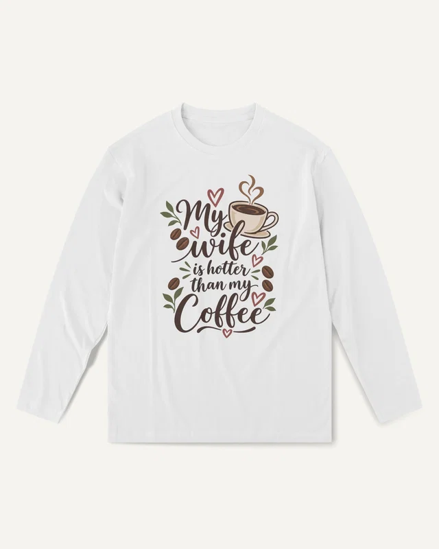 My Wife Is Hotter Than My Coffee Long-Sleeve T-Shirt in White — front
