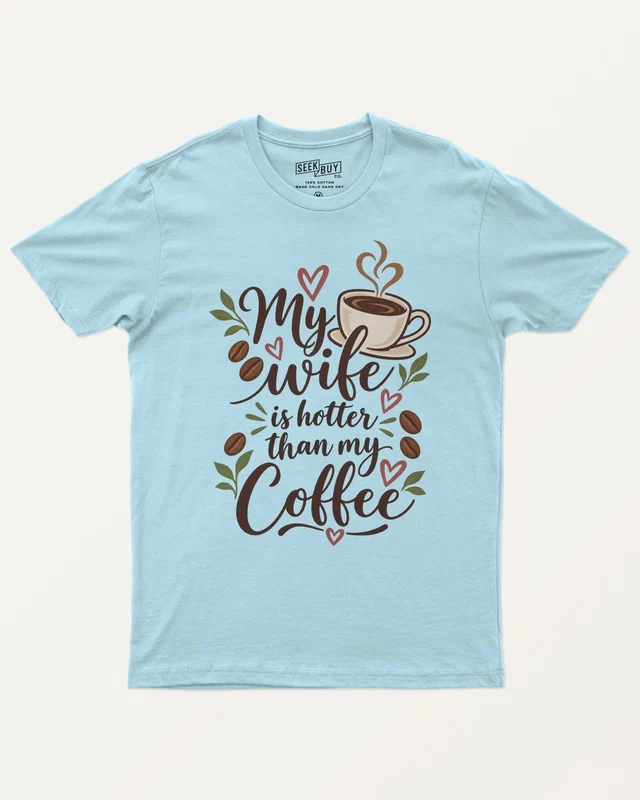 My Wife Is Hotter Than My Coffee Regular T-Shirt in Baby Blue — front