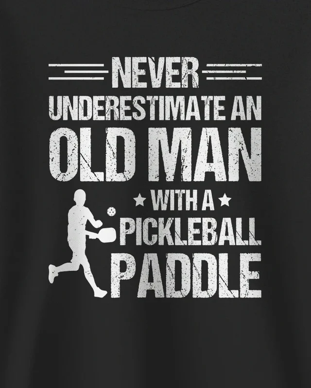 Never Underestimate an Old Man with a Pickleball Paddle Sweatshirt in Black — design detail