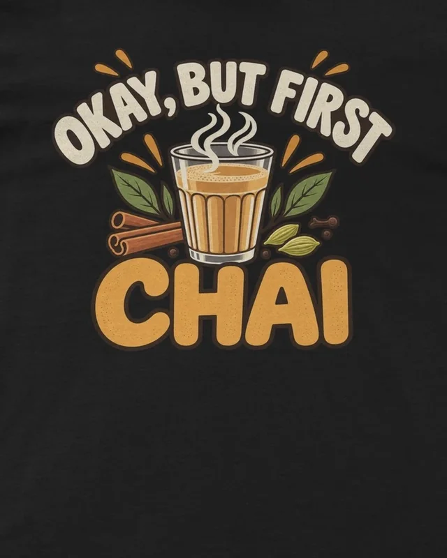 Okay But First Chai Regular T-Shirt in Black — design detail