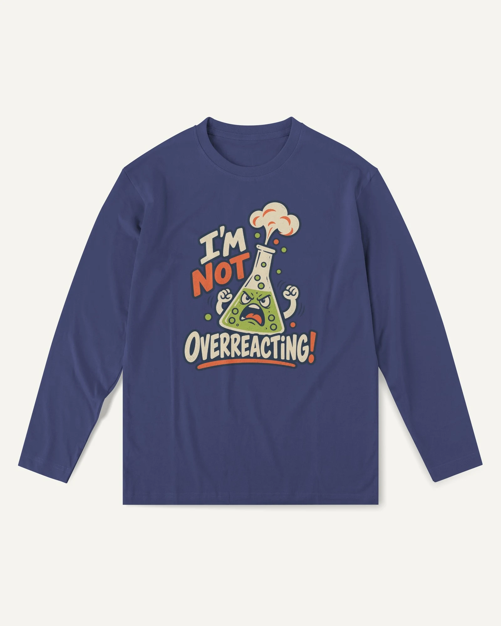 I'm Not Overreacting Long-Sleeve T-Shirt in Royal Blue — front I'm Not Overreacting Long-Sleeve T-Shirt in Royal Blue — front